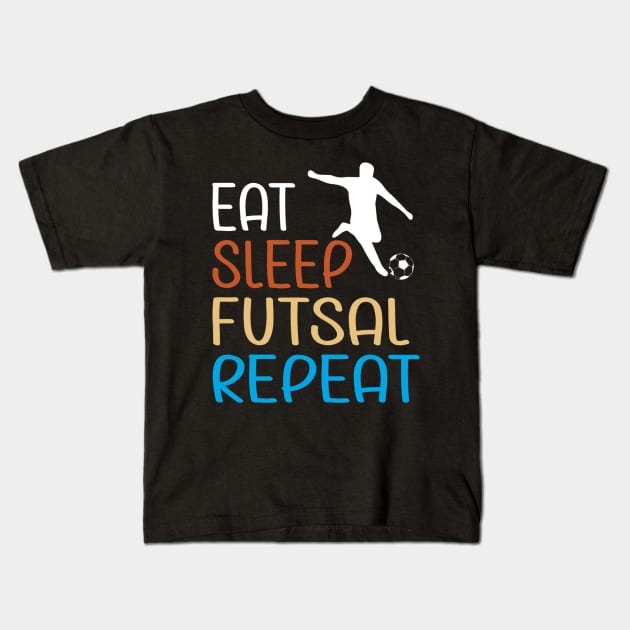 Eat Sleep Futsal Repeat For The Futsal Player And Fan Kids T-Shirt by Yann Van Campfort